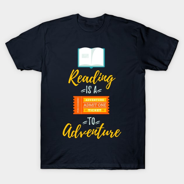 Reading is a Ticket to Adventure Bookworm Book Lover T-Shirt by porcodiseno